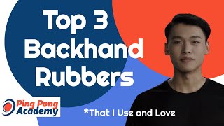 Top 3 Backhand Rubbers  Review by Ping Pong Academy [upl. by Booma]