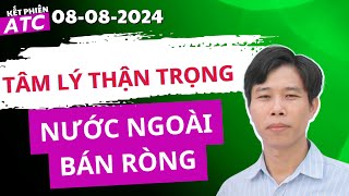 Kết phiên ATC 08082024 Tâm lý thận trọng nước ngoài bán ròng chungkhoan dautuchungkhoan [upl. by Annaili]