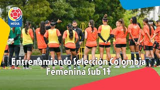 Entrenamiento  Selección Colombia Femenina Sub 17  3 de octubre [upl. by Eimot427]