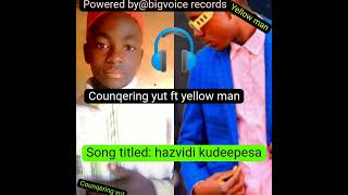 counqering yut ft yellow man song titled hazvidi kudeepesa [upl. by Johen]