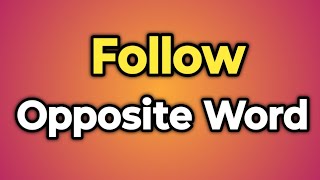 Follow Ka Opposite Word Kya Hota Hai  Antonym of Follow  Words Tube [upl. by Koosis118]