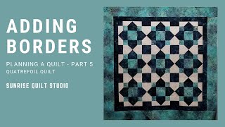 Adding Borders  Planning a Quilt Part 5  Quatrefoil Quilt Along [upl. by Ybhsa]