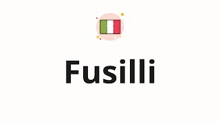 How to pronounce Fusilli [upl. by Enilhtak]