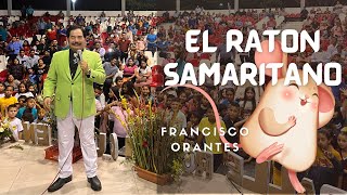 El Ratón Samaritano  Francisco Orantes Alabanzas Infantiles [upl. by Hahnert]