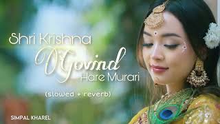 Shree Krishna Govind Hare Murari  Slowed amp Reverb Lofi Song trending [upl. by Haim]