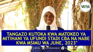 TANGAZO KUTOKA KWA MATOKEO YA MITIHANI YA UFUNDI STADI CBA NA NABE KWA MSIMU WA JUNE 2023 [upl. by Jacynth]