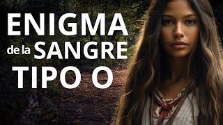 Sangre ancestral Tipo O el secreto genético de los indígenas americanos [upl. by Chelsae]