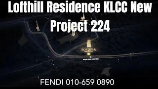 Lofthill Residence KLCC 2024 New Project 010659 0890 CALLWSAP [upl. by Templa]