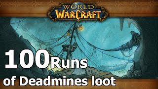 100 Deadmines Runs and Loot [upl. by Twyla665]