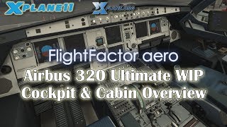 Xplane 11 Flight Factor Airbus 320 Ultimate WIP  Cockpit amp Cabin Overview [upl. by Akeem]