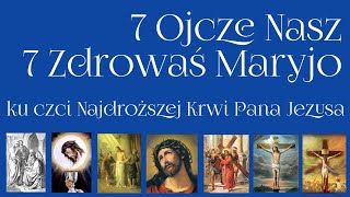 7 OJCZE NASZ I 7 ZDROWAĹš MARYJO  7 MODLITW ĹšWIÄTEJ BRYGIDY KU CZCI NAJDROĹ»SZEJ KRWI PANA JEZUSA [upl. by Miltie]