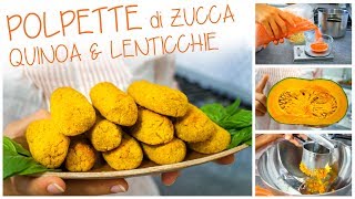 POLPETTE DI ZUCCA AL FORNO  CON LENTICCHIE amp QUINOA  FACILI GUSTOSE E RICCHE DI PROTEINE amp FIBRE [upl. by Cordova]