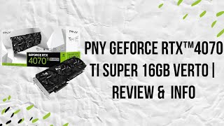 PNY GeForce RTX 4070 Ti Super 16GB Verto  Worth Buying [upl. by Nesbitt]