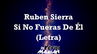 Si No Fueras De El Letra  Ruben Sierra  DJYefriMamian [upl. by Yesnek]