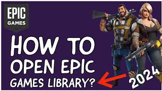 How to Open Epic Games Library Locate Your Game Library on Epic Games 2024 [upl. by Aikemat]