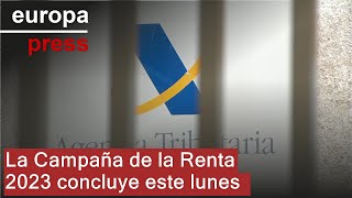 La Campaña de la Renta 2023 concluye este lunes [upl. by Veronique]