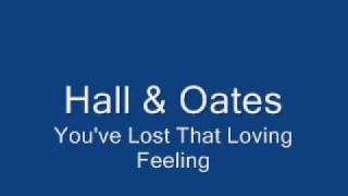 Hall amp OatesYouve Lost That Loving Feeling [upl. by Paola]