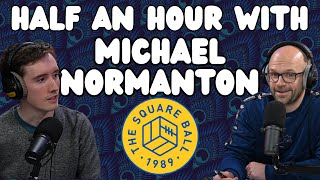 The Square Ball Leeds and More  Half an Hour with Michael Normanton [upl. by Meehahs254]