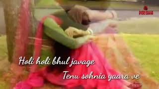 Holi Holi Bhul Javage Tenu Sohnia Yaara Ve [upl. by Orland204]