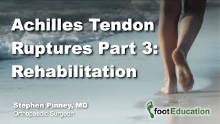 Achilles Tendon Rupture Part 3 Rehabilitation Goals and Principles [upl. by Jamill293]