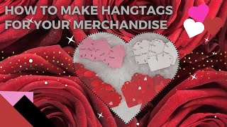 HOW TO MAKE HANG TAGS FOR YOUR MERCHANDISE  BEGINNER FRIENDLY  BUSINESS  ENTREPRENEURS [upl. by Blessington]