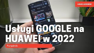 Usługi GOOGLE na HUAWEI w 2022 roku [upl. by Atteiram114]