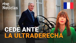 FRANCIA BARNIER cede IN EXTREMIS ante la ULTRADERECHA para frenar una MOCIÓN de CENSURA  RTVE [upl. by Concha472]