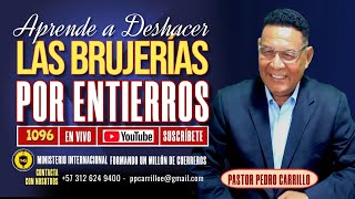 🔴 PEDRO CARRILLO 1096♦️ quotAPRENDE A DESHACER LAS BRUJERÍAS ENVIADAS POR ENTIERROSquot [upl. by Winther]