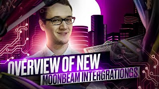 Overview of New Moonbeam Integrations [upl. by Shah]