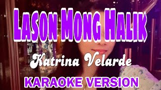 Lason Mong Halik Karaoke Version Katrina Velarde karaoke music lasonmonghalik lyrics video [upl. by Rriocard]