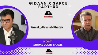 Gidaan X Space Part03  Shams Uddin Shams  Afrasiab Khatak  Balochistan [upl. by Hanaj]