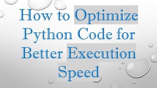 How to Optimize Python Code for Better Execution Speed [upl. by Niessuh]