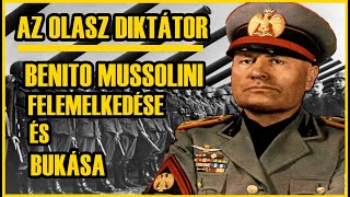 BENITO MUSSOLINI FELEMELKEDÉSE ÉS BUKÁSA  Az olasz diktátor teljes története [upl. by Nnaeinahpets]