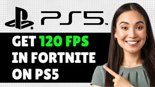 How To Get 120 FPS In Fortnite On PS5  Step By Step [upl. by Enayr]