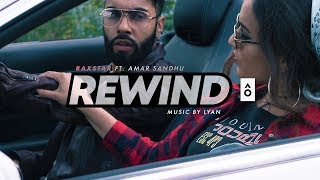 Raxstar ft Amar Sandhu  Rewind Official Video Prod Lyan [upl. by Teresa]