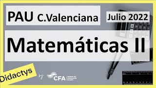 🚀MATEMÁTICAS II JULIO 2022 ▶️ Examen Selectividad PAU✔️Comunidad Valenciana [upl. by Beret27]