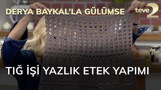 Derya Baykalla Gülümse Tığ İşi Yazlık Etek Yapımı [upl. by Tiemroth]