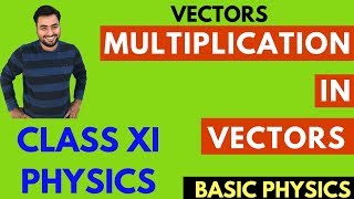 MULTIPLICATION IN VECTORS CLASS 11 PHYSICS [upl. by Etnomaj]