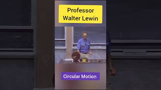 Circular Motion Professor Walter Lewin ytshorts short [upl. by Jimmy]