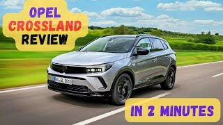 2024 Opel Crossland Review in 2 Minutes  Cheapest Practical Elegance [upl. by Nhojleahcim]