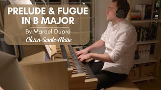 Marcel Dupré  PRELUDE amp FUGUE in B MAJOR op 7I Hauptwerk  OloronSainteMarie [upl. by Onaimad]