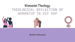 Womanist Theology Theological Reflection of Womanism in Hip Hop By Ibtihal Mohamed [upl. by Eidorb]