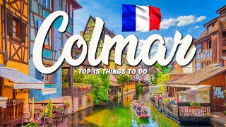 TOP 15 Things To Do In Colmar 🇫🇷 Travel Guide [upl. by Okiman703]