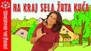 💖 Na kraj sela žuta kuća 💖 Pevaj sa Sandrom  Dečije pesme  Dečije priče [upl. by Enelak]