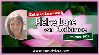 Eclipse lunaire au Noeud Sud en Balance du 25 mars 2024 où en sommesnous depuis lautomne [upl. by Bedad454]