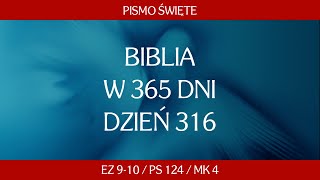 Dzień 316 Biblia w 365 dni  Ez 910  Ps 124  Mk 4 [upl. by Thinia105]