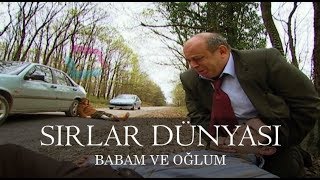 Sırlar Dünyası  BABAM VE OĞLUM [upl. by Eiznek]