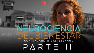 🧠NEUROCIENCIA DEL BIENESTAR PARTE 2  DOCUMENTAL CON NAZARETH CASTELLANOS [upl. by Notsyrb]