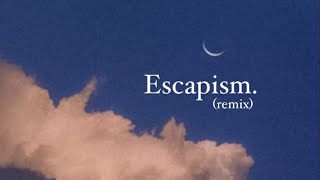 Escapism Remix [upl. by Netsua]