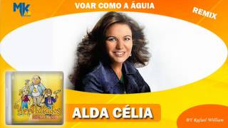 Alda Célia  Voar Como a Águia remix  CD Os Arrebatados Remix 1 [upl. by Frum]